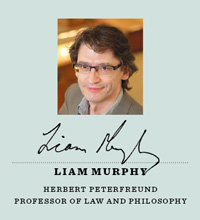 Liam Murphy, Herbert Peterfreund Professor of Law and Philosophy